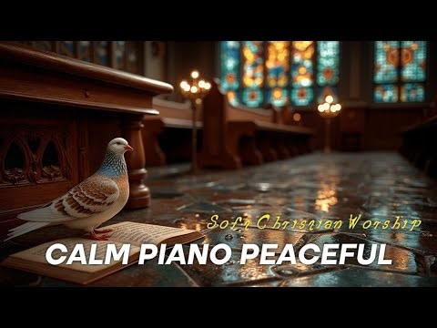 Soft Worship Piano ~ Gentle Christian Instrumental for Prayer & Reflection