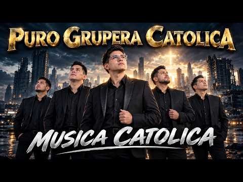 🙏 MÚSICA GRUPERA CATÓLICA | Alabanzas de Fe y Esperanza | MIX 2026🔥
