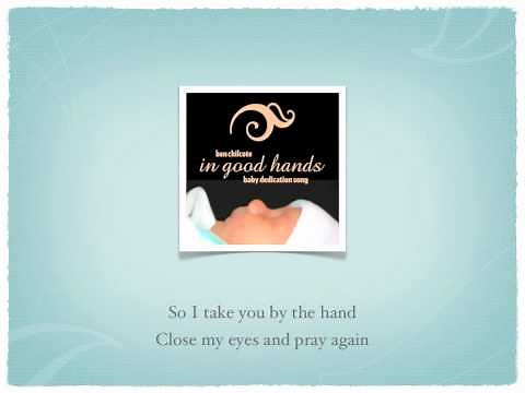 In Good Hands (Baby Dedication Song) Studio Version with Lyrics