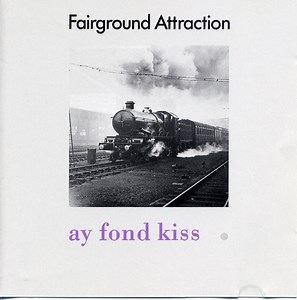 Fairground Attraction - Ay Fond Kiss.