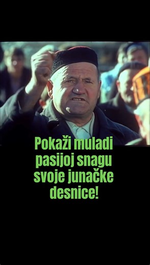 "Pokaži muladi pasijoj snagu svoje junačke desnice!"