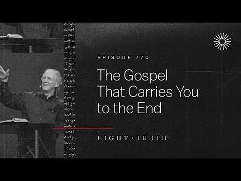 The Gospel That Carries You to the End