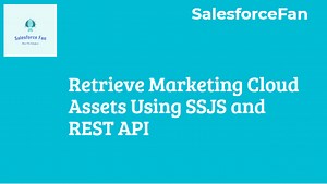 Retrieve Marketing Cloud Assets | SSJS | REST API