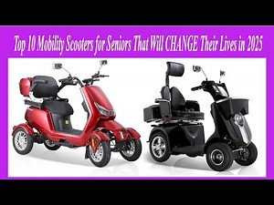 Top 10 Mobility Scooters for Seniors That Will CHANGE Their Lives in 2025