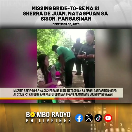 Missing bride-to-be na si Sherra De Juan, natagpuan sa Sison, Pangasinan | BOMBO RADYO PHILIPPINES
