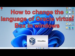 How to change the language of Oracle virtual Box in windows