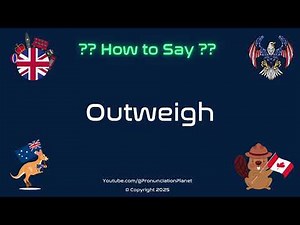 ⚖️ 📈 How to Pronounce Outweigh? (CORRECTLY) | Pronunciation Planet