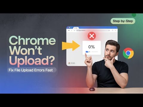 How to Fix Google Chrome Not Uploading Files (Step-by-Step Troubleshooting)
