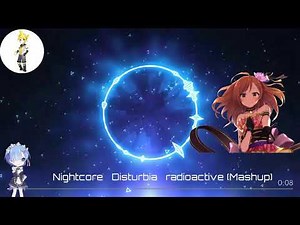 Nightcore - Disturbia X Radioactive (Mashup)
