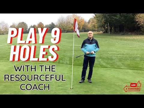 Play 9 Hole With The Resourceful Coach | Front 9 Holes