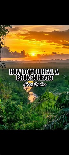 How Do You Heal A Broken Heart - Chris Walker #fyp #music #song #lyrics | Heartfelt Lyrics