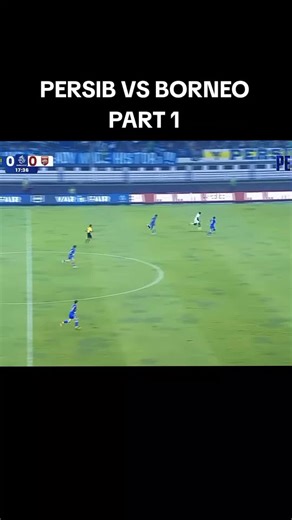 persib bandung vs borneo samarinda part 1#persibbandung#borneofc#lewatberandafyp#fyp