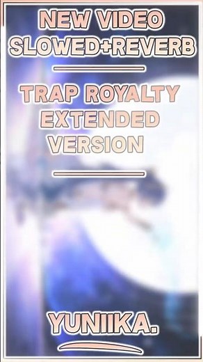 trap royalty [extended] (slowed+reverb) #slowed #slowedandreverb #traproyalty #trap #fypシ #music