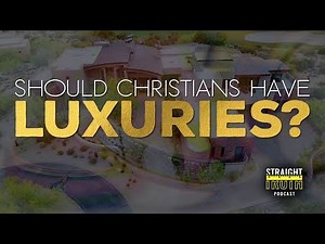 Should Christians Enjoy Luxuries? | Christian wealth from a biblical perspective.