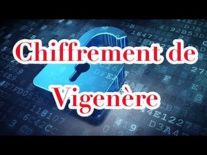Cryptographie 8 - Le chiffrement de Vigenère