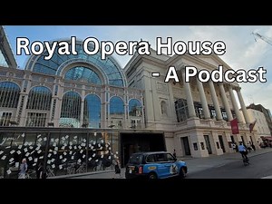 #115 - Royal Opera House, The History - London Visited Podcast