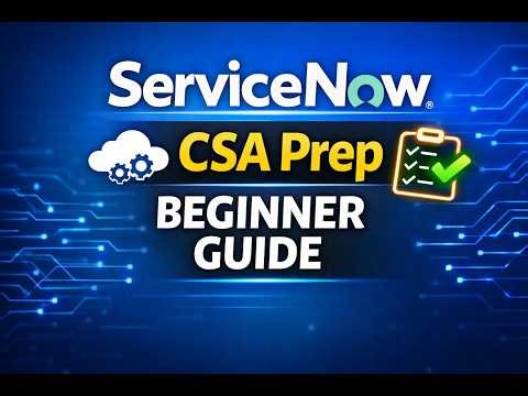ServiceNow CSA Exam Prep | Beginner Guide to ServiceNow