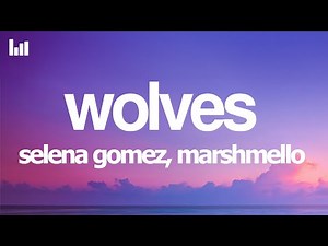 Selena Gomez, Marshmello - Wolves (Lyrics)