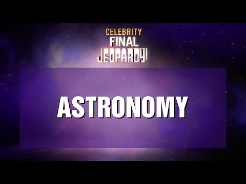 Astronomy | Final Jeopardy! | Celebrity Jeopardy!