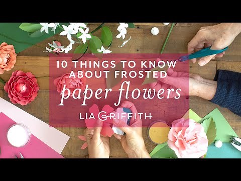 10 Things to Know About Making Paper Flowers from Frosted Paper