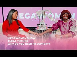 Mega Women Show | Tiara Tucker | Why Do You Need PR Support?