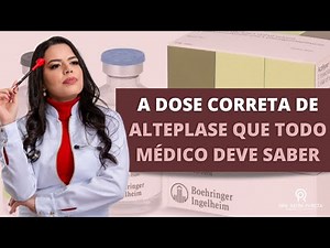 A dose correta de alteplase que todo médico deve saber