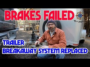 Trailer Brakes Fail - Breakaway System Failure and Replacement