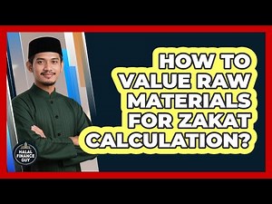 How To Value Raw Materials For Zakat Calculation?