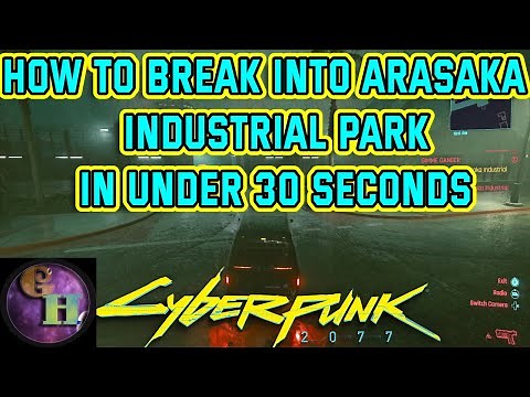 HOW TO BREAK INTO ARASAKA INDUSTRIAL PARK IN CYBERPUNK 2077