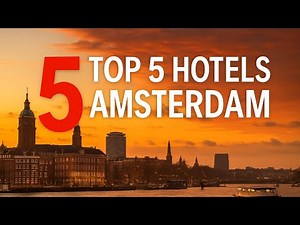 Where to Stay in Amsterdam: Top 5 Hotels Reviewed