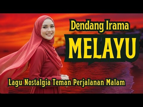 NOSTALGIA Dendang Irama Melayu: Lagu Nostalgia Teman Perjalanan Malam - Paling Syahdu