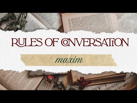 Rules of Conversation : MAXIM