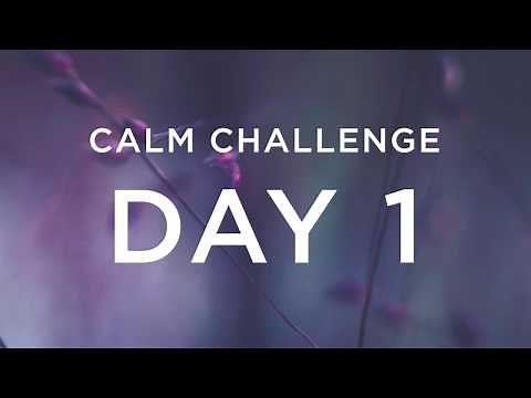 Calm Challenge | Day 1