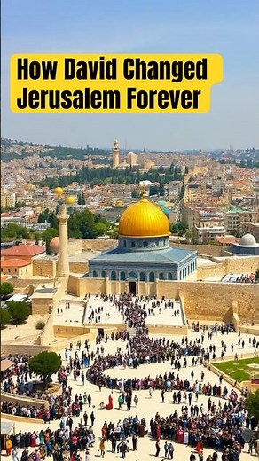 How David Changed Jerusalem Forever
