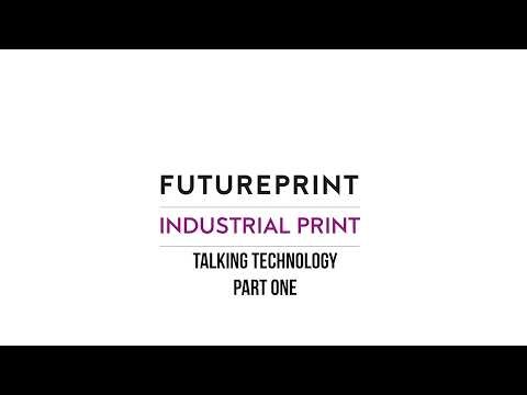 FPTV Conversations with experts and innovators at FuturePrint Industrial Print - TECHNOLOGY #1