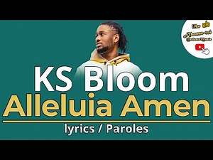 KS BLOOM - Alleluia Amen (Lyrics / Paroles)