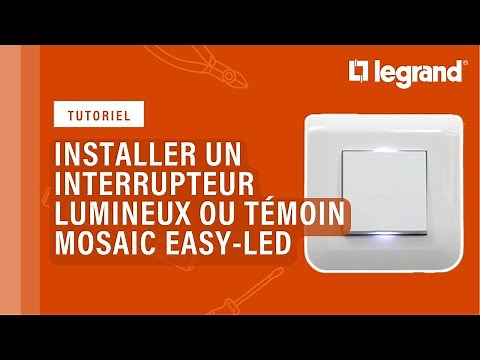 Comment installer un interrupteur lumineux ou témoin Mosaic™ Easy-Led Legrand ?