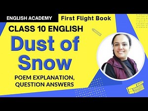 "Dust of Snow" Class 10 Poem 1 - explanation, word meanings, literary devices - CBSE NCERT Video Lecture