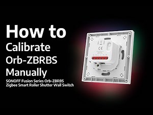 How to Manually Calibrate SONOFF Fusion Series Orb-ZBRBS | MINI-ZBRBS-E⚙️