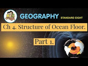 Std:- 8th | Geography | Chapter 4. Structure of Ocean Floor. | Part 1 |