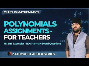 Polynomials Assignments for Teachers | Class 10 Maths | NCERT, RD Sharma & Board Questions | MathYug