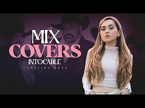 Carolina Ross, Grupo Intocable Mix Mejores Canciones Covers 2021 (Lo Mejor De Carolina Ross)
