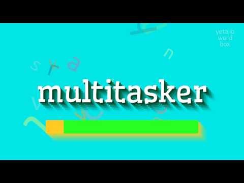 MULTITASKER - HOW TO SAY MULTITASKER?