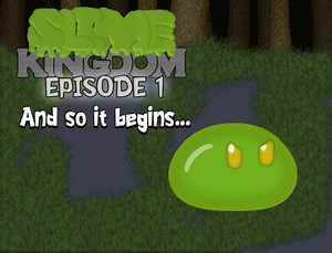 Slime Kingdom Episode 1 - And so it begins... (FINAL RELEASE) news