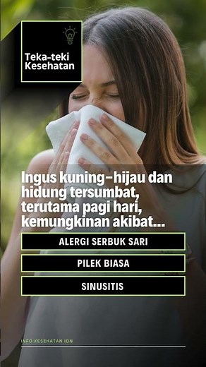 Ingus kuning hijau dan hidung tersumbat, terutama pagi hari, kemungkinan akibat...