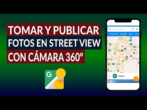 Cómo Tomar y Publicar Fotos en Street View con Cámara 360°