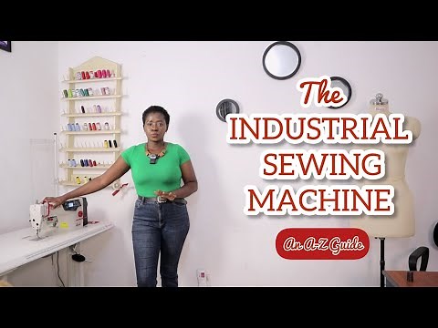 THE INDUSTRIAL SEWING MACHINE : Parts, Speed control, Pedalling, Sewing, Maintenance, etc