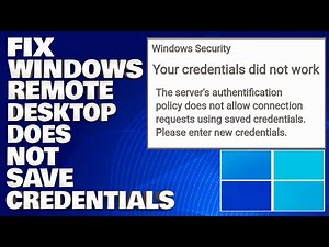 How To Fix Windows Remote Desktop Does Not Save Credentials [Solution]