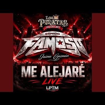 Me Alejare (Sonido Famoso Live)