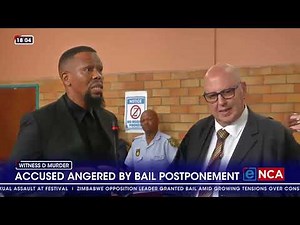 Accused in Witness D murder case angered by bail postponement